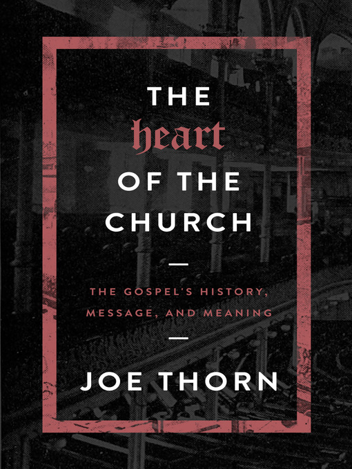 Title details for The Heart of the Church by Joe Thorn - Available